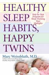 9780345497796-0345497791-Healthy Sleep Habits, Happy Twins: A Step-by-Step Program for Sleep-Training Your Multiples