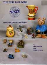 9780915410507-0915410508-World of Wade: Collectable Porcelain and Pottery (Bk.1)