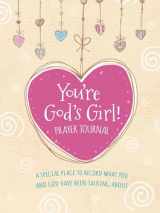 9780736983280-0736983287-You're God's Girl! Prayer Journal: A Special Place to Record What You and God Have Been Talking About