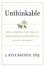 9781544527956-1544527950-Unthinkable: Real Answers For Families Confronting Catastrophic Injury or Death