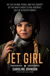 9781250139290-1250139295-Jet Girl: My Life in War, Peace, and the Cockpit of the Navy's Most Lethal Aircraft, the F/A-18 Super Hornet