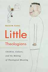 9780228003830-0228003830-Little Theologians: Children, Culture, and the Making of Theological Meaning