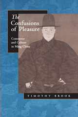 9780520221543-0520221540-The Confusions of Pleasure: Commerce and Culture in Ming China