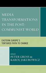 9780739174944-0739174940-Media Transformations in the Post-Communist World: Eastern Europe's Tortured Path to Change