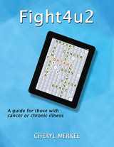 9781501028946-1501028944-Fight4u2: A Guide for Those with Cancer or Chronic Illness