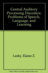 9780890791172-0890791171-Central Auditory Processing Disorders: Problems of Speech, Language, and Learning