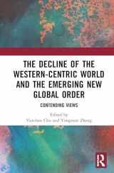 9780367255299-0367255294-The Decline of the Western-Centric World and the Emerging New Global Order (China Policy Series)