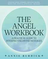 9781646044160-1646044169-The Angel Workbook: A Practical Guide to Interpreting Divine Messages ― Includes Angel Numbers, Vibration-Raising Meditation, Spiritual Journaling, and More!