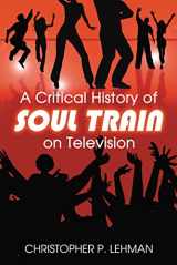 9780786436699-0786436697-A Critical History of Soul Train on Television