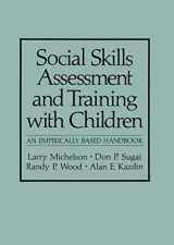 9780306412349-0306412349-Social Skills Assessment and Training with Children: An Empirically Based Handbook (NATO Science Series B:)