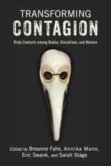 9780813589596-0813589592-Transforming Contagion: Risky Contacts among Bodies, Disciplines, and Nations