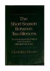 9780048000224-0048000221-The Short Season Between Two Silences: The Mystical and the Political in the Novels of Virginia Woolf