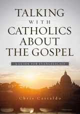 9780310518143-0310518148-Talking with Catholics about the Gospel: A Guide for Evangelicals