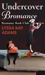 9781432877736-1432877739-Undercover Bromance (Bromance Book Club (2))