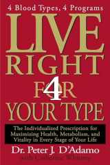 9780399146732-0399146733-Live Right 4 Your Type: 4 Blood Types, 4 Program -- The Individualized Prescription for Maximizing Health, Metabolism, and Vitality in Every Stage of Your Life (Eat Right 4 Your Type)