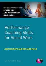 9780857259912-0857259911-Performance Coaching Skills for Social Work (Post-Qualifying Social Work Leadership and Management Handbooks)