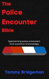 9781735757742-1735757748-The Police Encounter Bible: Approaching police encounters from a position of knowledge.