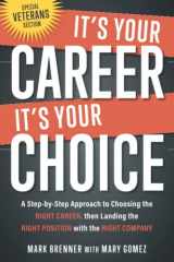 9780578316864-0578316862-It's Your Career - It's Your Choice: A Step-by-Step Approach to Choosing the Right Career, then Landing the Right Position with the Right Company
