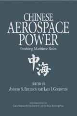 9781591142416-1591142415-Chinese Aerospace Power: Evolving Maritime Roles