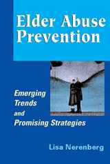 9780826103277-0826103278-Elder Abuse Prevention: Emerging Trends and Promising Strategies