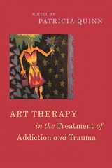 9781785927867-1785927868-Art Therapy in the Treatment of Addiction and Trauma