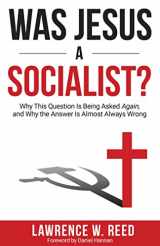 9781610171601-1610171608-Was Jesus a Socialist?: Why This Question Is Being Asked Again, and Why the Answer Is Almost Always Wrong