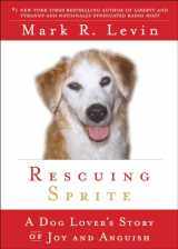 9781439165430-1439165432-Rescuing Sprite: A Dog Lover's Story of Joy and Anguish