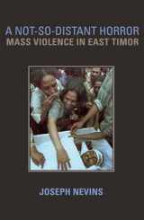 9780801489846-0801489849-A Not-So-Distant Horror: Mass Violence in East Timor