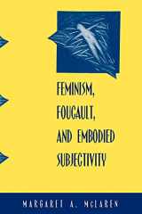 9780791455142-0791455149-Feminism, Foucault, and Embodied Subjectivity (Suny Series in Contemporary Continental Philosophy)