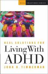 9781569553046-1569553041-Real Solutions for Living With Adhd (Real Solutions Series)