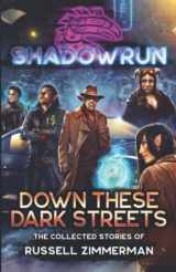 9781638610656-1638610657-Shadowrun: Down These Dark Streets (The Collected Stories of Russell Zimmerman)