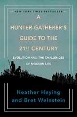 9780593086889-0593086880-A Hunter-Gatherer's Guide to the 21st Century: Evolution and the Challenges of Modern Life
