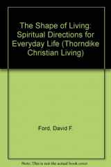 9780786245208-0786245204-The Shape of Living: Spiritual Directions for Everyday Life