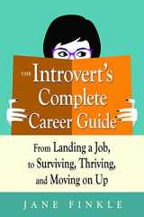 9781632651310-1632651319-The Introvert's Complete Career Guide: From Landing a Job, to Surviving, Thriving, and Moving on Up