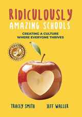 9781946384997-1946384992-Ridiculously Amazing Schools: Creating A Culture Where Everyone Thrives