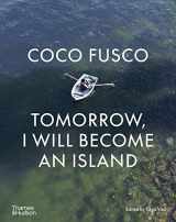 9780500024928-0500024928-Coco Fusco: Tomorrow, I Will Become an Island