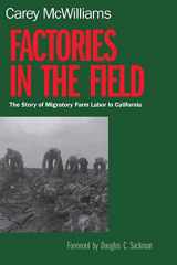 9780520224131-0520224132-Factories in the Field: The Story of Migratory Farm Labor in California