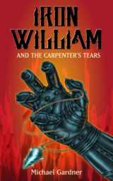 9781520335117-1520335113-Iron William and the Carpenter's Tears (The Trials of Iron William Kidd)