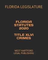 9781651652664-165165266X-FLORIDA STATUTES 2020 TITLE XLVI CRIMES: WEST HARTFORD LEGAL PUBLISHING