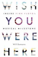 9781617136849-1617136840-Wish You Were Here: Inside Pink Floyd's Musical Milestone