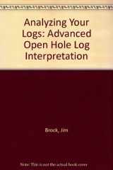 9780916647025-0916647021-Analyzing Your Logs: Advanced Open Hole Log Interpretation