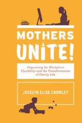 9780801451751-0801451752-Mothers Unite!: Organizing for Workplace Flexibility and the Transformation of Family Life