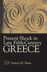 9780472116164-0472116169-Present Shock in Late Fifth-Century Greece