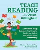 9781646041015-1646041011-Teach Reading with Orton-Gillingham: 72 Classroom-Ready Lessons to Help Struggling Readers and Students with Dyslexia Learn to Love Reading (Books for Teachers)