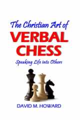 9780578940090-0578940094-The Christian Art of Verbal Chess: Speaking Life into Others