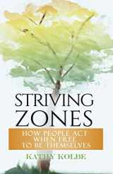 9781700775924-1700775928-Striving Zones: How People Act When Free to be Themselves