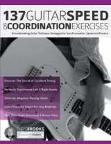 9781789333985-1789333989-137 Guitar Speed & Coordination Exercises: Groundbreaking Guitar Technique Strategies for Synchronization, Speed and Practice (Learn Rock Guitar Technique)