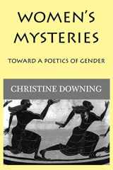 9781950186174-1950186172-Women's Mysteries: Toward a Poetic of Gender