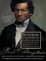 9781631494291-1631494295-Picturing Frederick Douglass: An Illustrated Biography of the Nineteenth Century's Most Photographed American