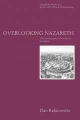 9780521564953-0521564956-Overlooking Nazareth: The Ethnography of Exclusion in Galilee (Cambridge Studies in Social and Cultural Anthropology, Series Number 105)